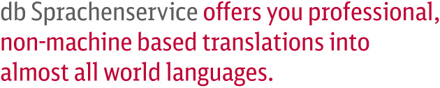 db Sprachenservice offers you professional, non-machine based translations into almost all world languages.